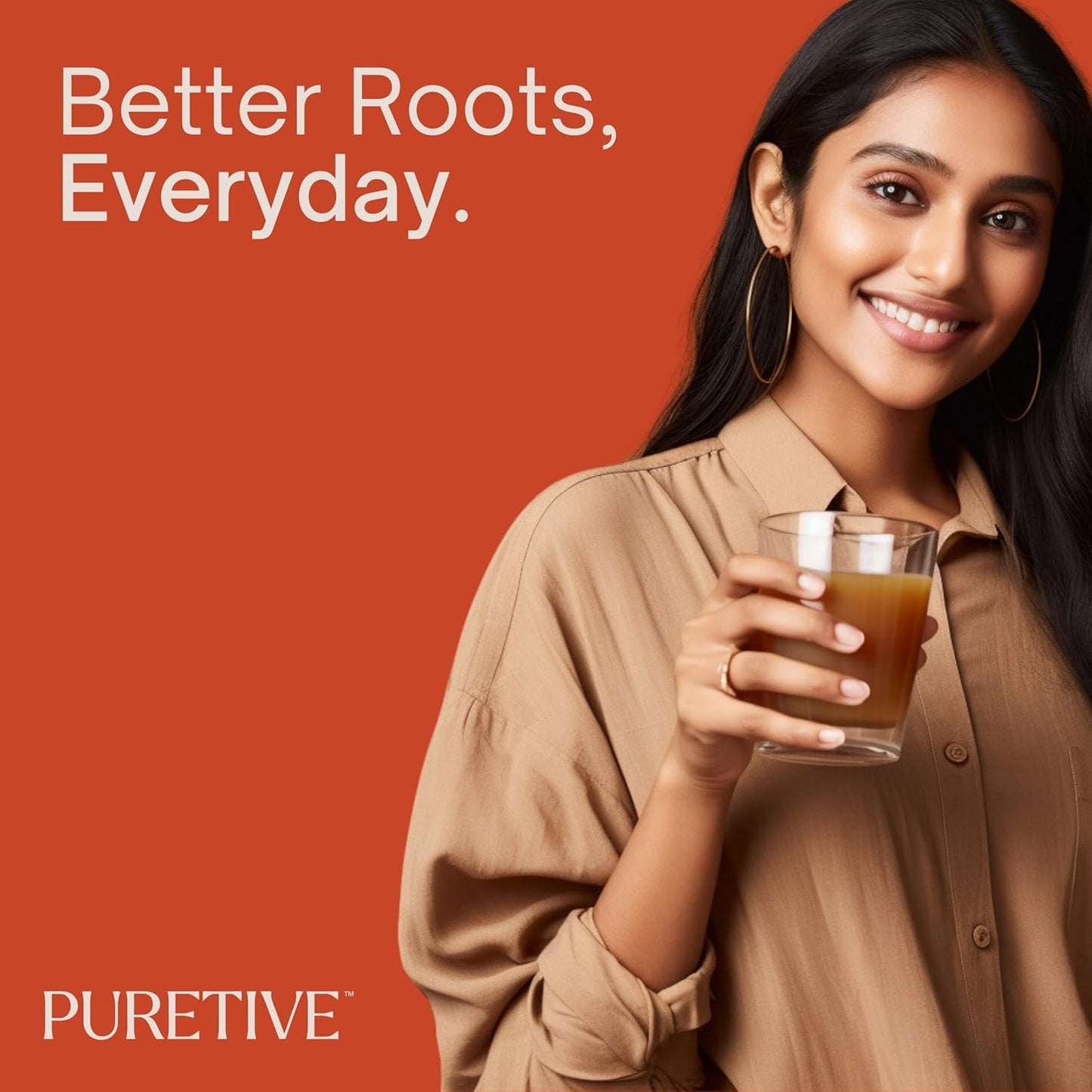 Woman holding a glass of juice with 'Better Roots, Everyday' text and 'PURETIVE' logo on an orange background.