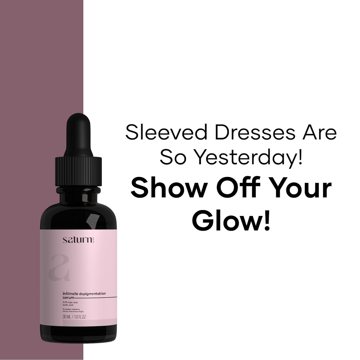 Saturn by GHC Intimate Depigmentation Serum Powered With Kojic Acid, Lactic Acid for Underarms, Thighs, Elbows, Back & Bum, 30ml