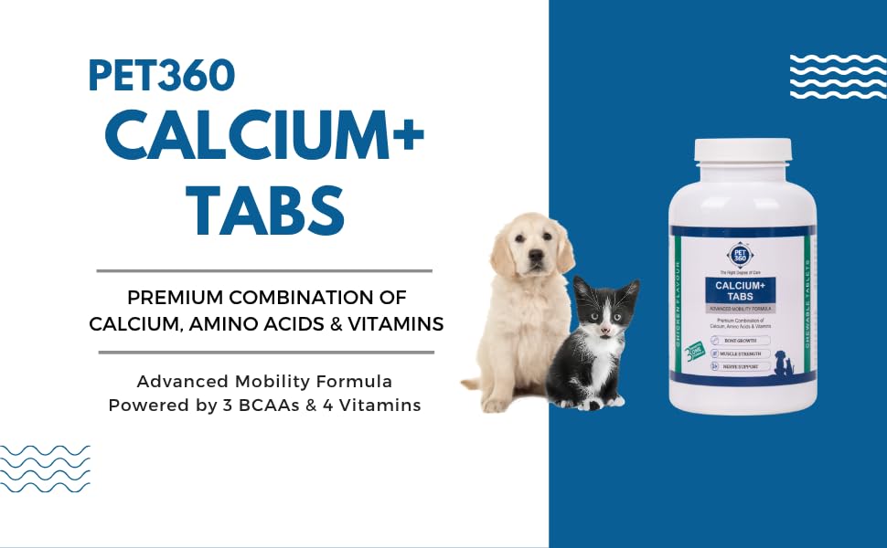 PET360 Calcium+ TABS Advanced Mobility Formula for Dogs & Cats | Bone Growth, Muscle Strength & Nerve Support with Calcium, Amino Acids & Vitamins | Chicken Flavor | Chewing Tablets - 120 Tablets