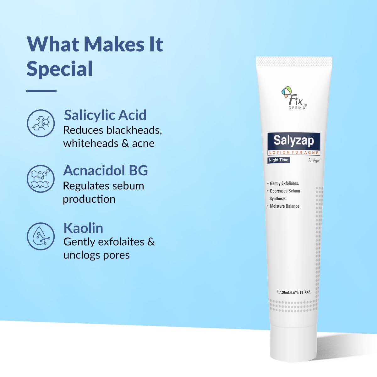 Fixderma Salyzap Lotion Night time, with Salicylic Acid Helps in Moisture Balance, For acne scars, pimples, Unclogs pores, Exfoliator, Soothes redness, Suitable for Oily and Acne-Prone skin, 20ml