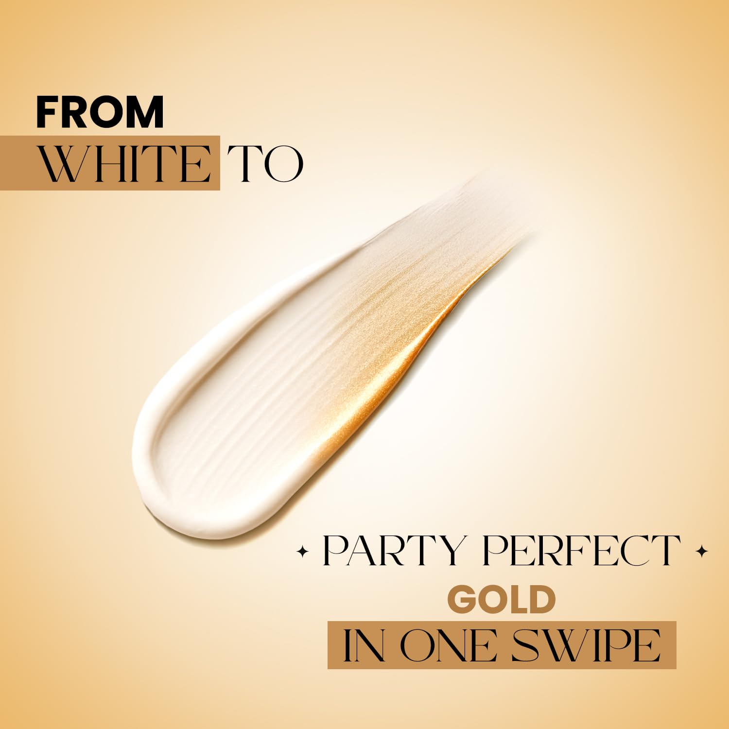 Product swatch of a white cream on a beige background with text 'From White to Party Perfect Gold in One Swipe'.
