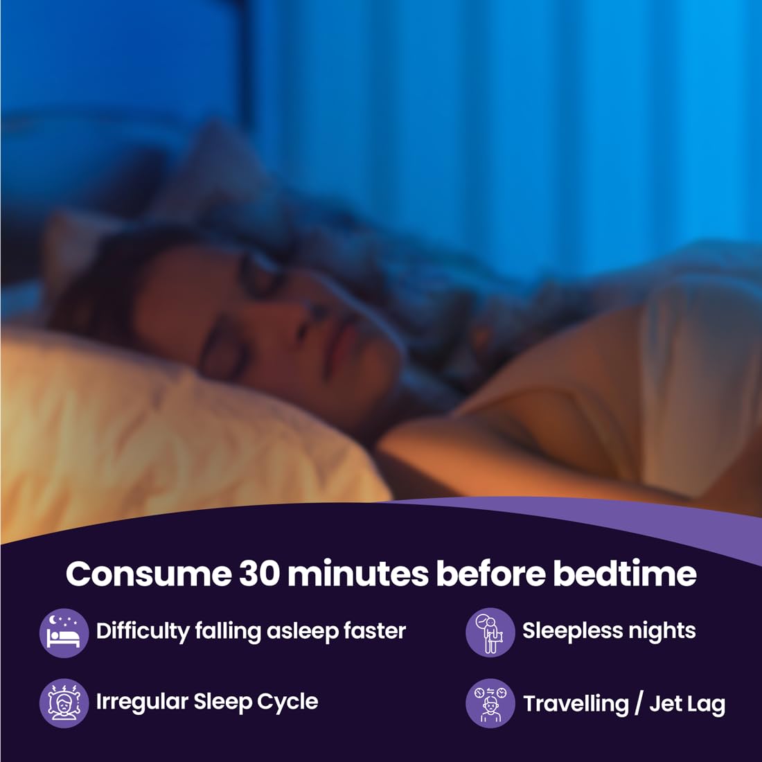 Person lying in bed with a blue light in the background, promoting a product to consume 30 minutes before bedtime.