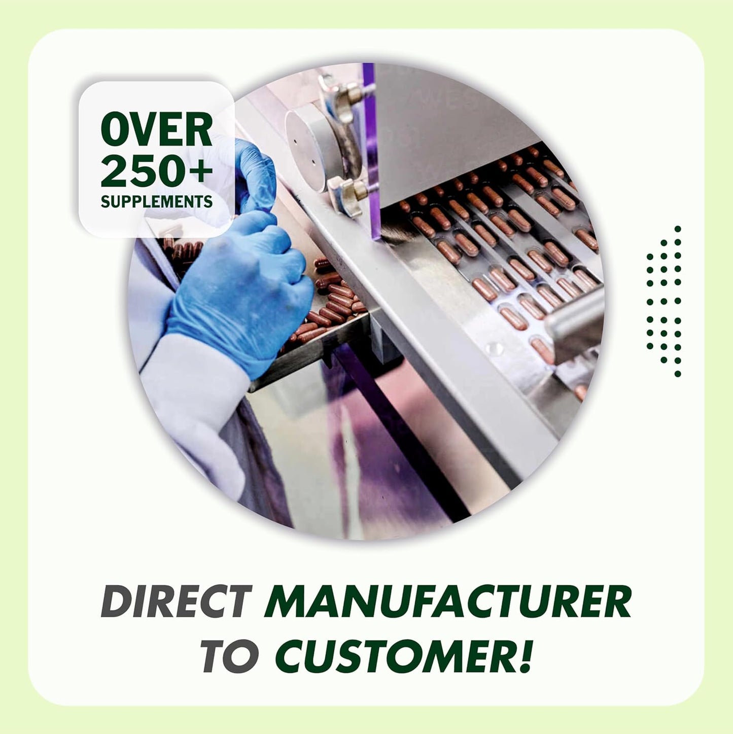 Person wearing gloves working with a machine labeled 'Over 250+ Supplements Direct Manufacturer to Customer' on a light green background.