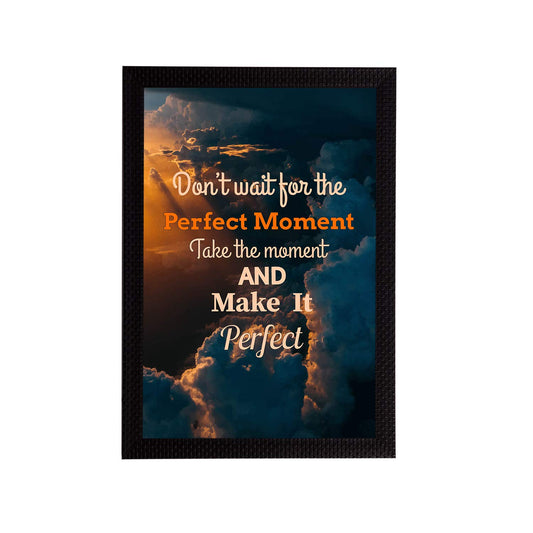 "Don't Wait For The Perfect Moment Take The Moment And Make It Perfect Motivational Quote Painting Digital Printed Wall Art For Living Room, Study Room, Home, Office Decor