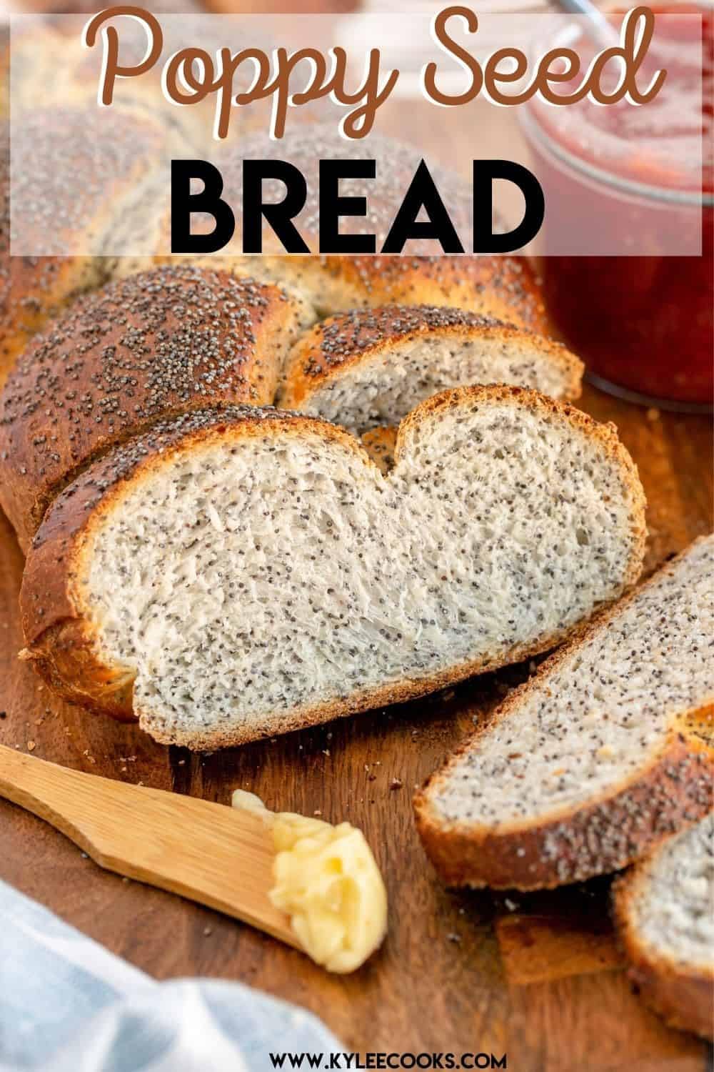 Sliced poppy seed bread on a wooden board with a knife and butter, text overlay 'Poppy Seed Bread' and 'www.kylee cooks.com'.