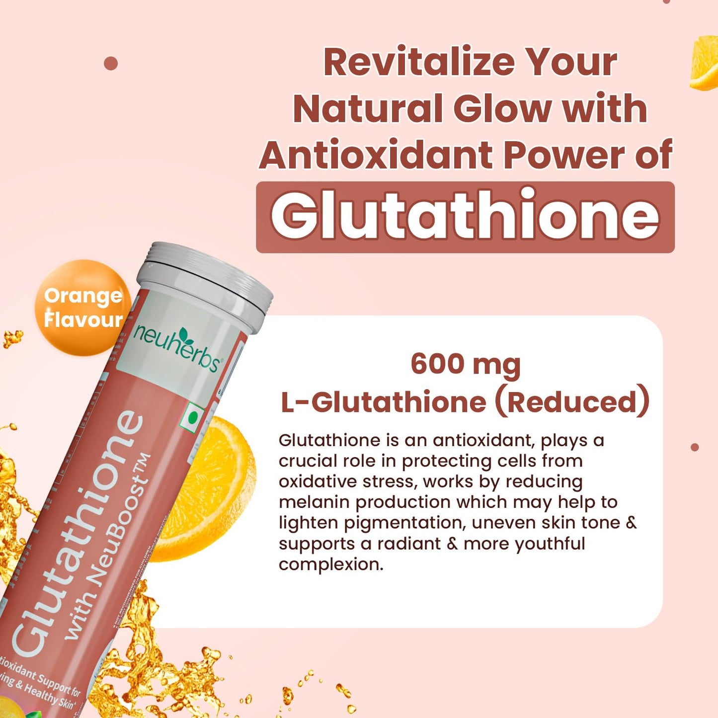Neuherbs Glutathione 600mg - 15 Effervescent Tablets For Healthy & Glowing Skin | L-Glutathione Tablets With Hyaluronic Acid, Vitamin C & E For Skin Glow, Hydration & Anti Pigmentation | Orange Flavour