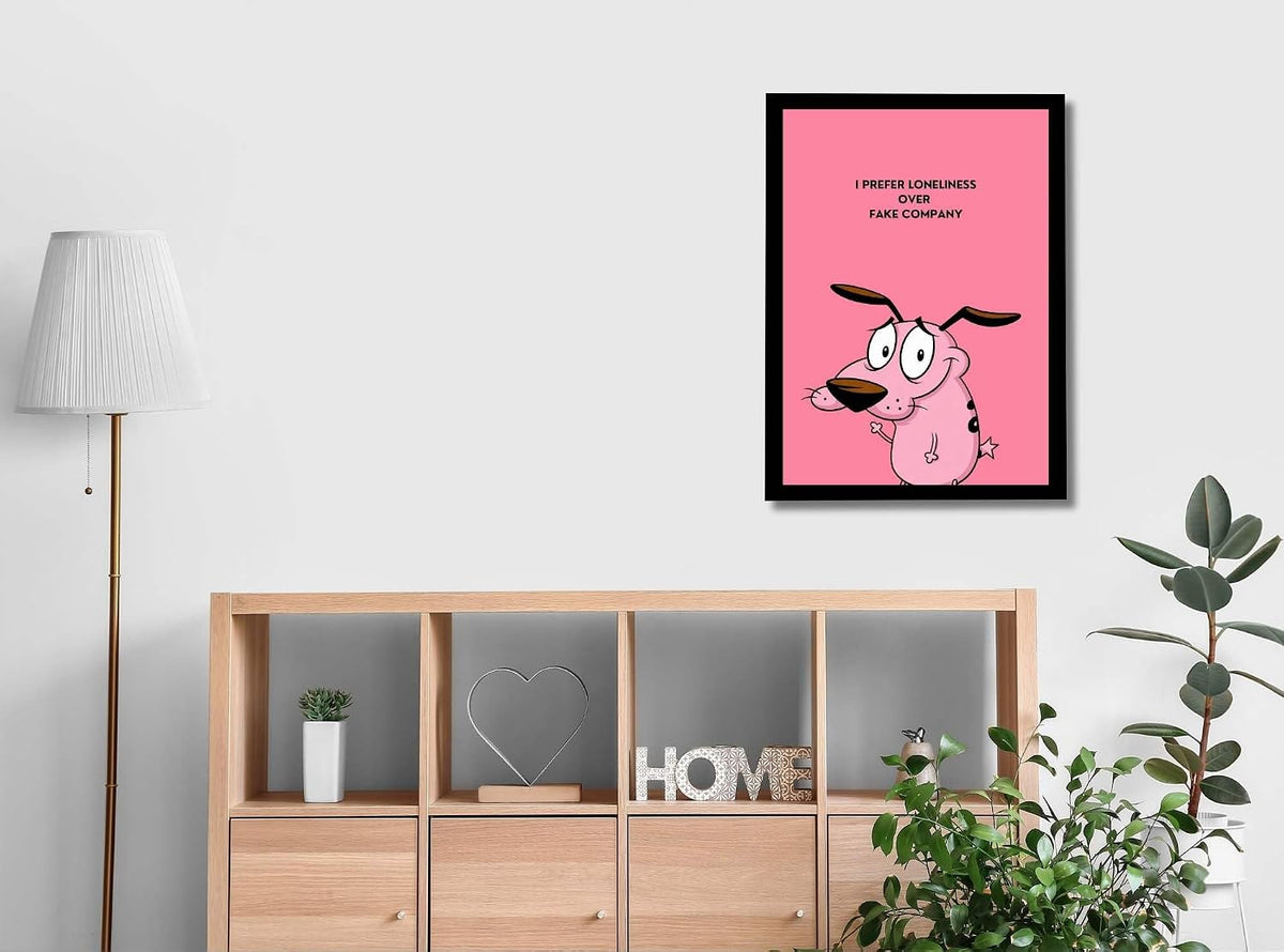 Courage the Cowardly Dog Framed Poster | Quote Wall Art Frame | I Prefer Loneliness Over Fake Company Poster | Ready to Hang Modern Home Décor | Meaningful Gift for Bedroom & Office