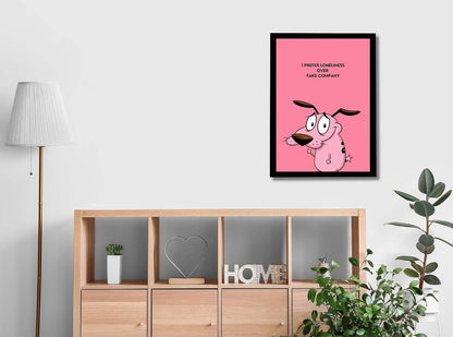 Courage the Cowardly Dog Framed Poster | Quote Wall Art Frame | I Prefer Loneliness Over Fake Company Poster | Ready to Hang Modern Home Décor | Meaningful Gift for Bedroom & Office