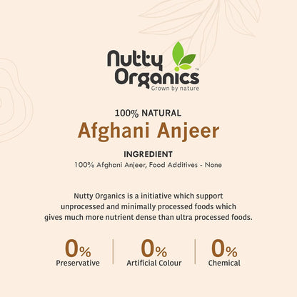 NUTTY ORGANICS Premium Dried Afghani Anjeer| Rich in Fiber | Rich in Nutrients | Packed with Fiber & Nutrients for a Healthier, Happier You | Anjeer Dry Fruit