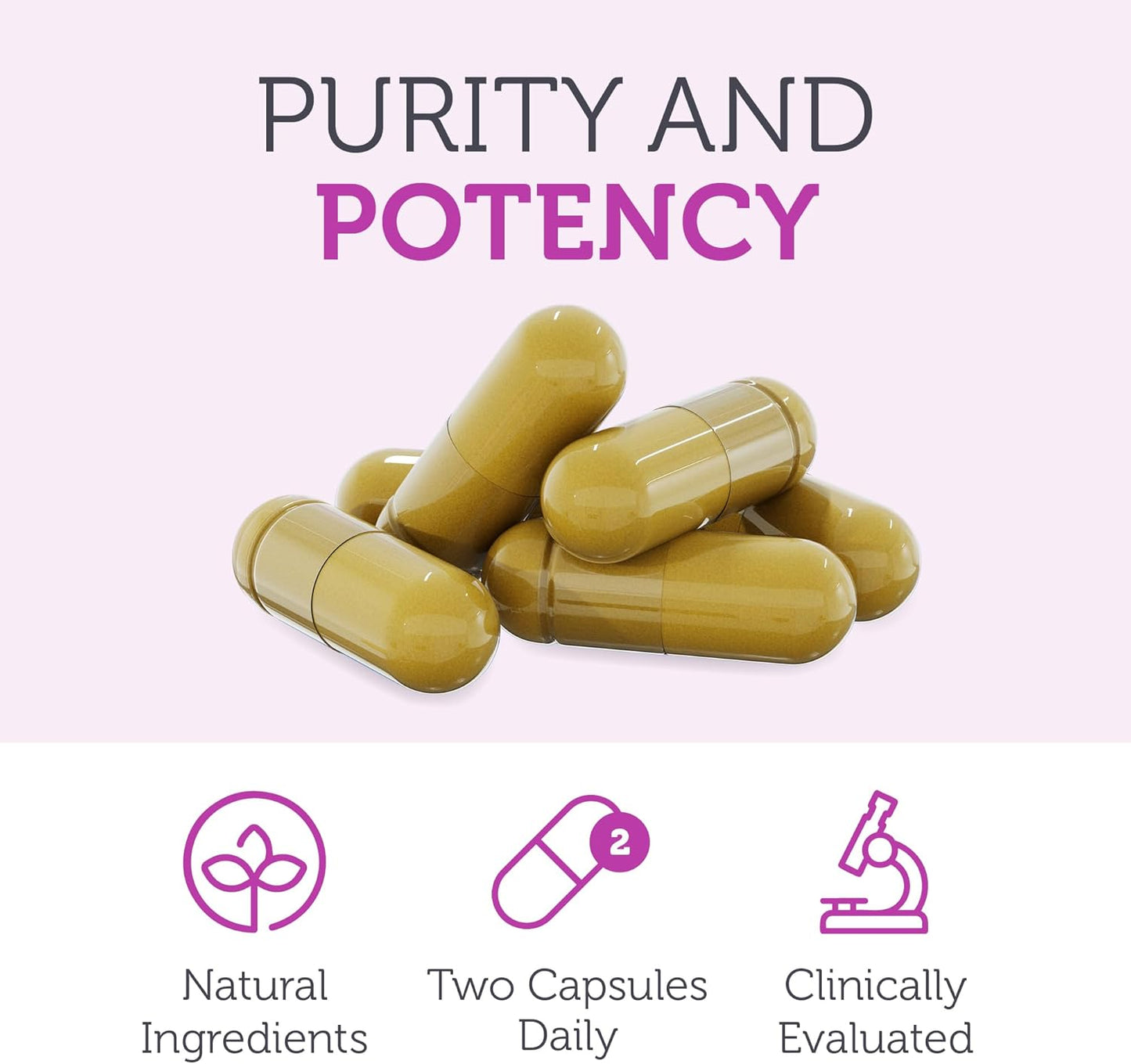 Yellow capsules with text 'Purity and Potency' and icons for natural ingredients, two capsules daily, and clinically evaluated on a light pink background.