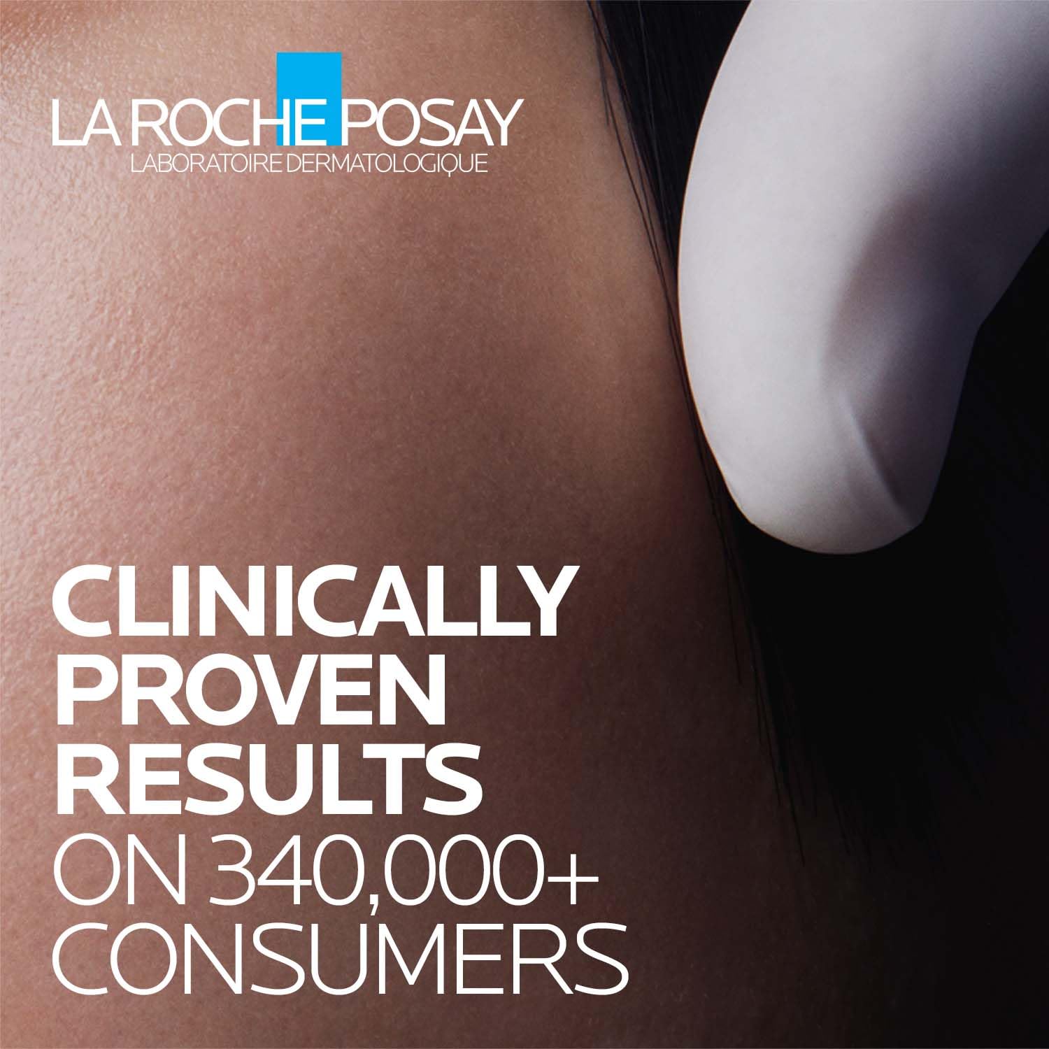 La Roche-Posay advertisement with text about clinically proven results on 340,000+ consumers.