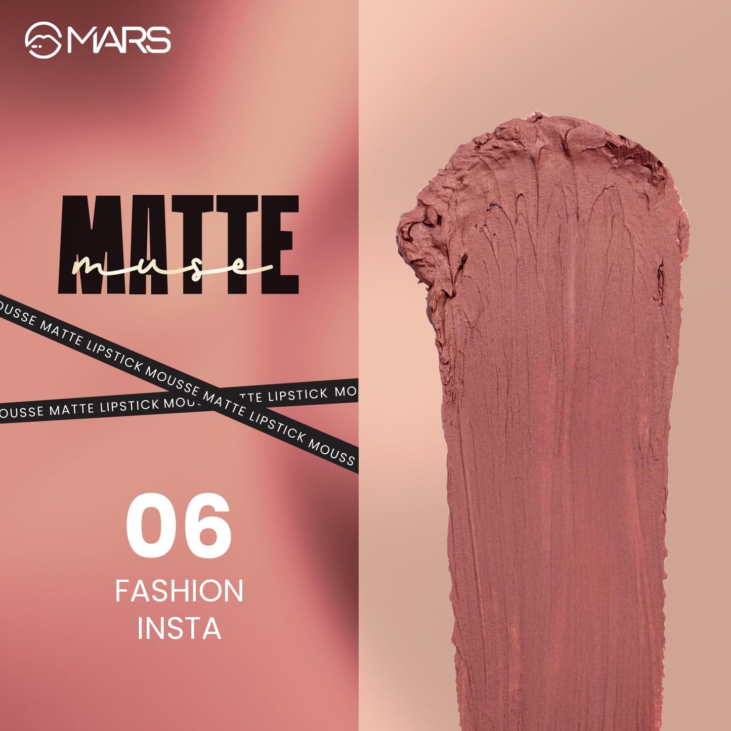MARS Matte Muse Mousse Lipstick (3ml) (06-FASHION INSTA) with Doe-Foot Applicator | Highly Pigmented | Smooth Texture | Hydrating Formula | Blurry Lips Effect