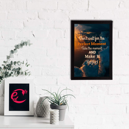 "Don't Wait For The Perfect Moment Take The Moment And Make It Perfect Motivational Quote Painting Digital Printed Wall Art For Living Room, Study Room, Home, Office Decor
