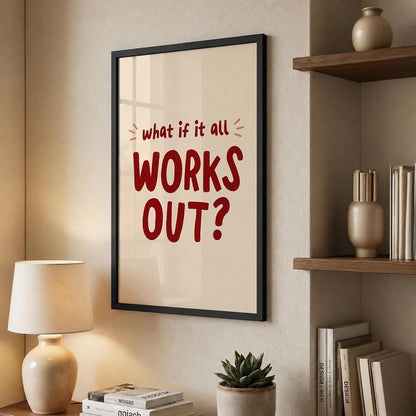 What If It All Works Out Motivational Wall Art Framed Poster for Home Decor, Inspirational Quote Wall Decor for Bedroom Living Room Office Study Room, Positive Aesthetic Wall Decoration (DGN03-Black10x13 inch)