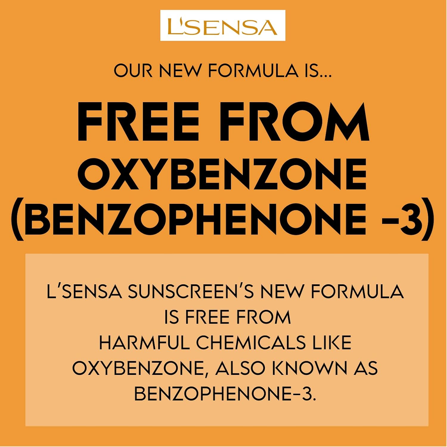 L'Sensa sunscreen advertisement highlighting a new formula free from oxybenzone and benzophenone-3 on an orange background.