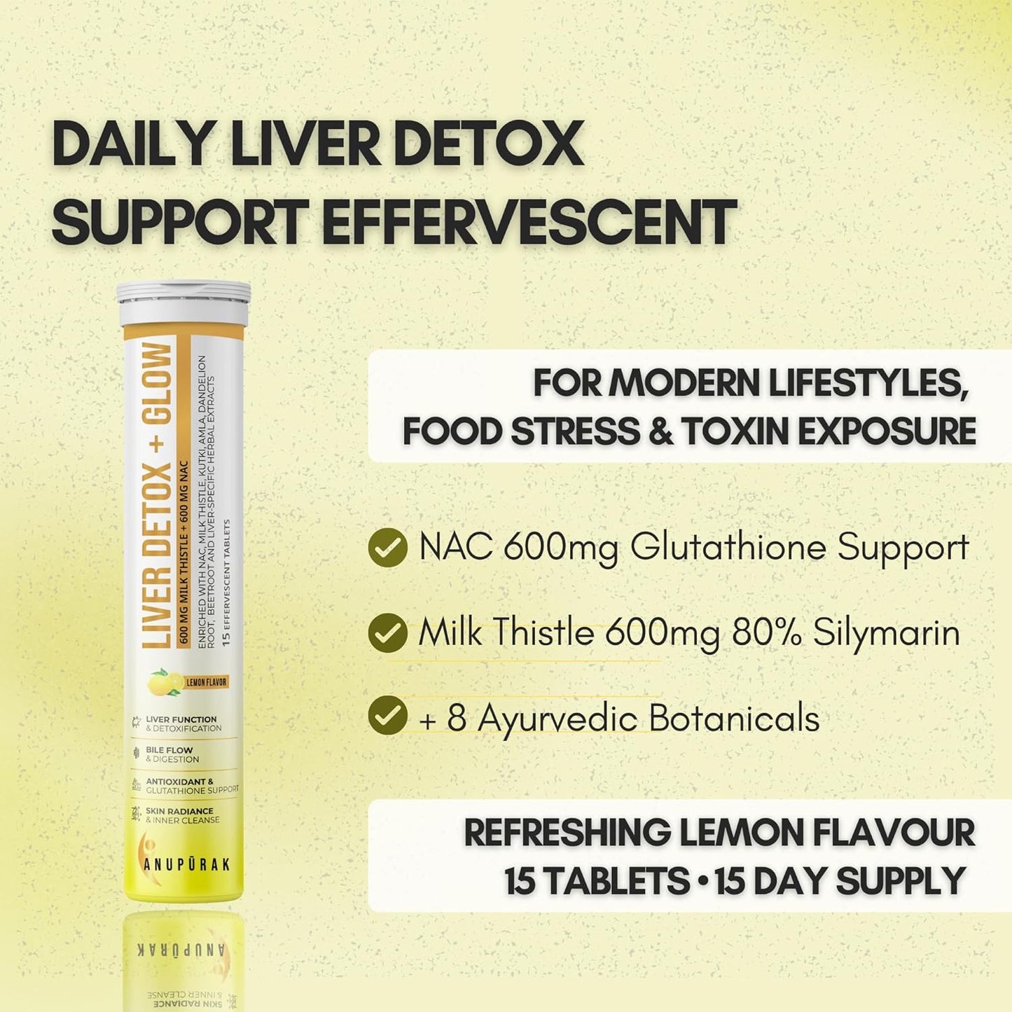 ANUPURAK Liver Detox Effervescent Tablets — NAC 600mg + Milk Thistle 600mg (80% Silymarin) | 10 Actives Liver Support Supplement for Antioxidant & Digestive Support | Lemon Flavour | 15 Tablets (Pack 1)