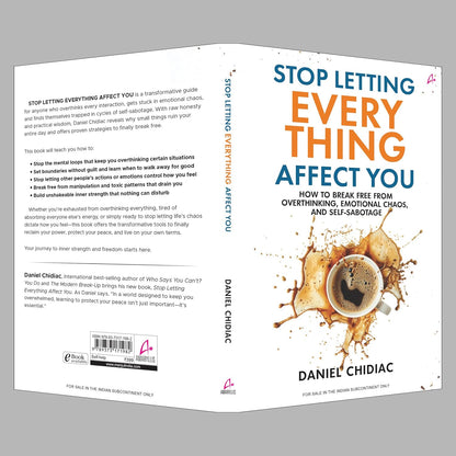Stop Letting Everything Affect You: How to break free from overthinking, emotional chaos, and self-sabotage
