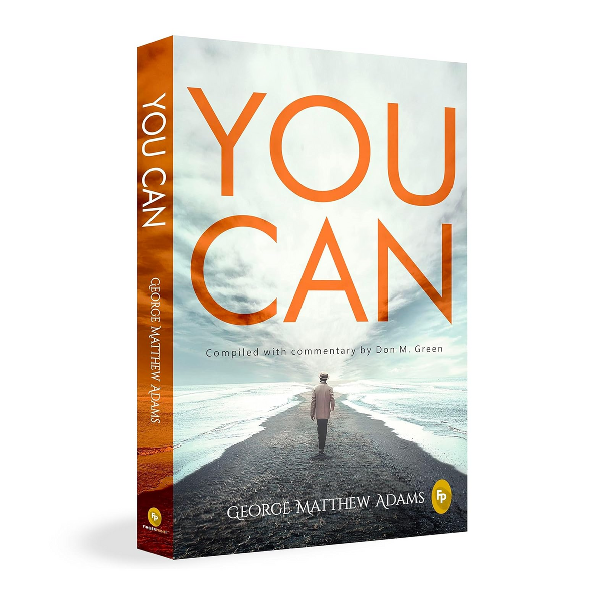 You Can by George Matthew Adams | The Classic Guide to Self-Belief, Self-Help, Motivation & Personal Growth | A Life Changing Book on Success and Inner Strength | Premium Paperback Edition | Best Seller