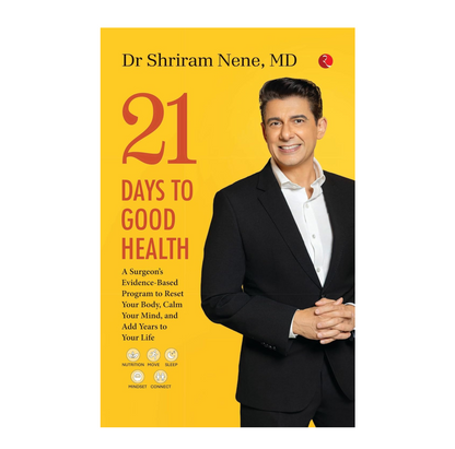 21 Days to Good Health: A Surgeon’s Evidence-Based Program to Reset Your Body, Calm Your Mind, and Add Years to Your Life