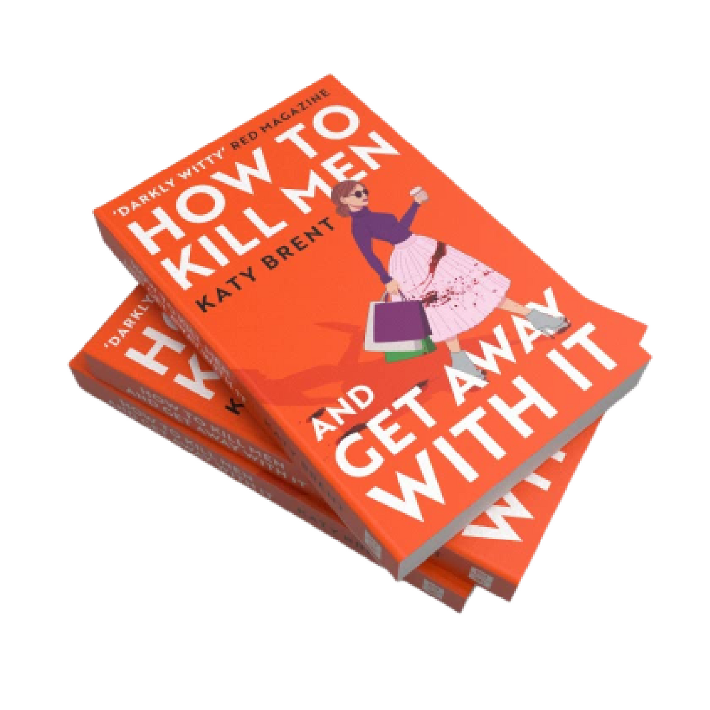 How to Kill Men and Get Away With It: A deliciously dark, hilariously addictive debut psychological thriller, about friendship, love and murder for 2022! Paperback