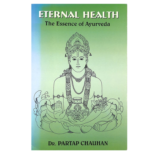 Eternal Health: The Essence of Ayurveda (Paperback)